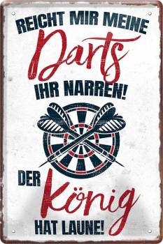 Blechschild - Reicht mir meine Darts Ihr Narren! Der König hat Laune