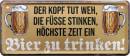 Metal sign  28x12 cm Der Kopf tut weh, die Füsse stinken