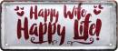 Metal sign  28x12 cm Happy Wife Happy Life
