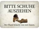 Hänge Blechschild Schuhe ausziehen Hund brauch was zum kauen
